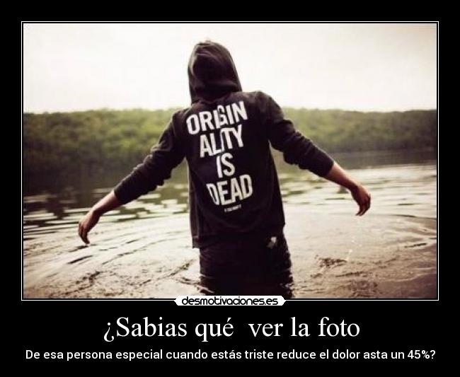 ¿Sabias qué ver la foto - De esa persona especial cuando estás triste reduce el dolor asta un 45%?