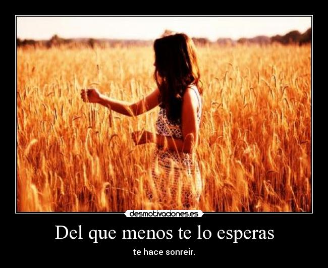 Del que menos te lo esperas -