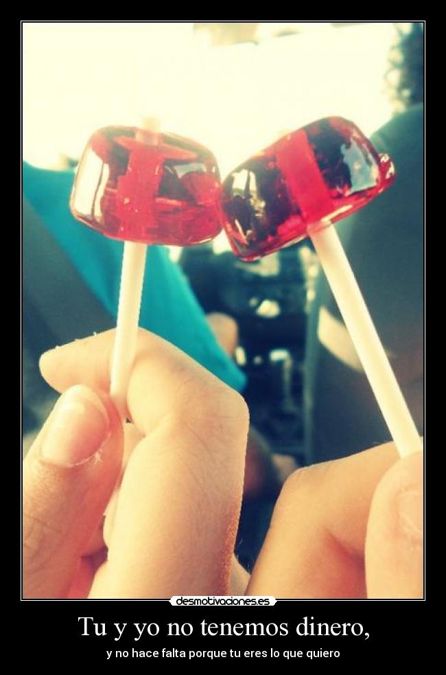 Tu y yo no tenemos dinero, - 