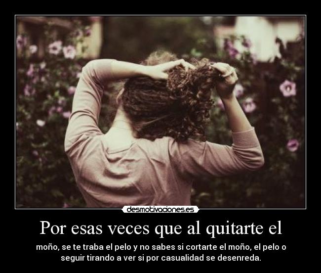 Por esas veces que al quitarte el -