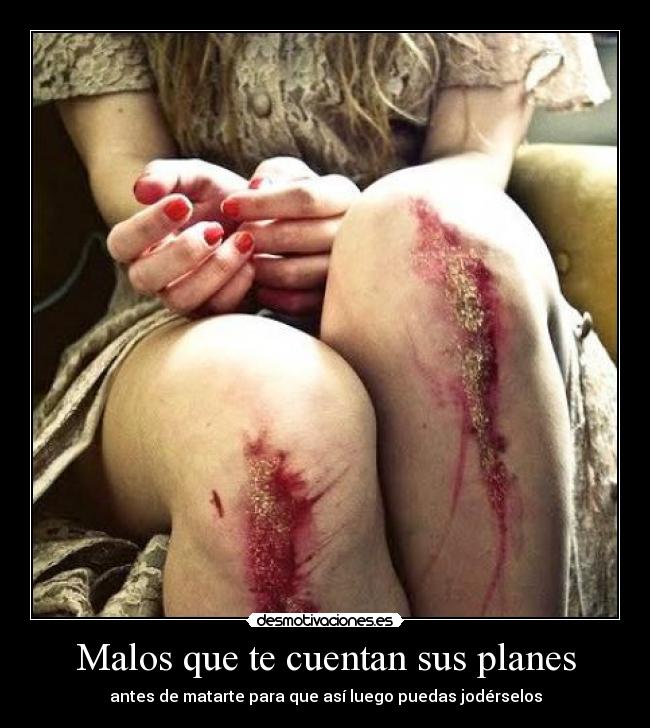 Malos que te cuentan sus planes - 