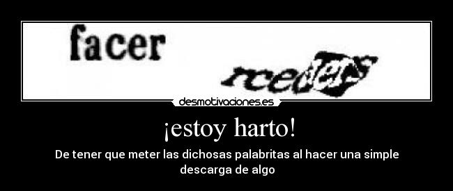 ¡estoy harto! -