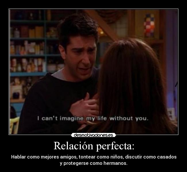 carteles amor mejores amigos tontear como ninos discutir como casados protegerse como hermanos relacion desmotivaciones