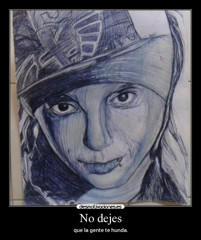 No dejes - que la gente te hunda.