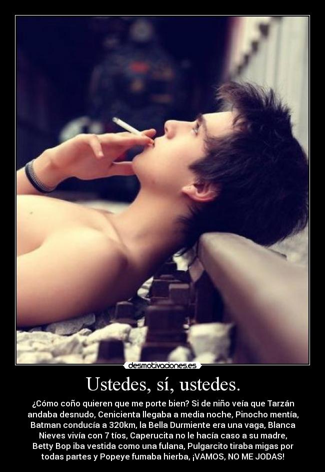 Ustedes, sí, ustedes. -