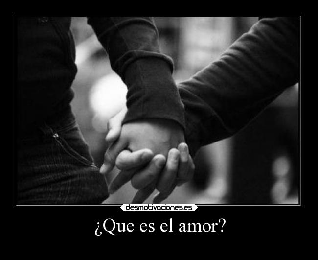 ¿Que es el amor? - 