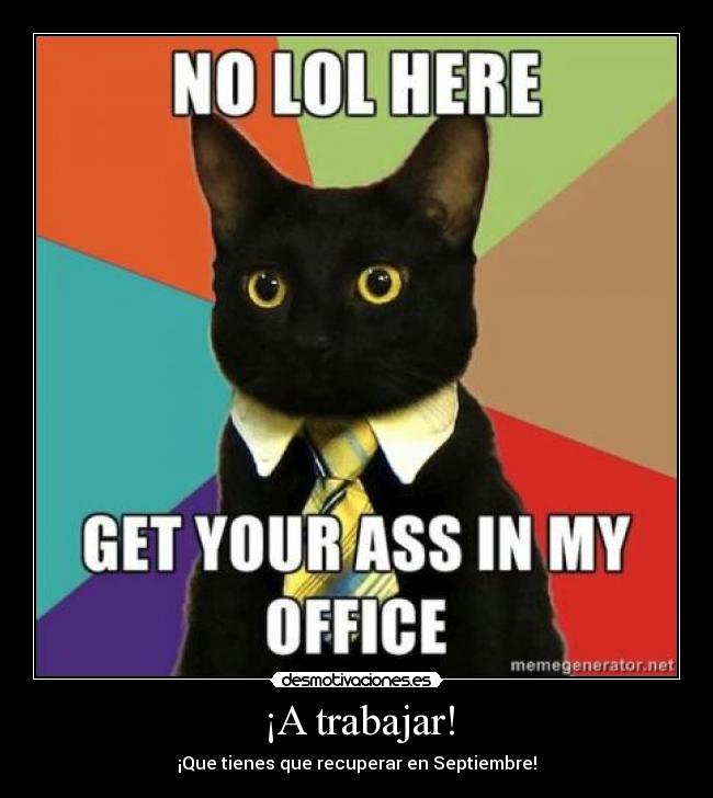 ¡A trabajar! - ¡Que tienes que recuperar en Septiembre!