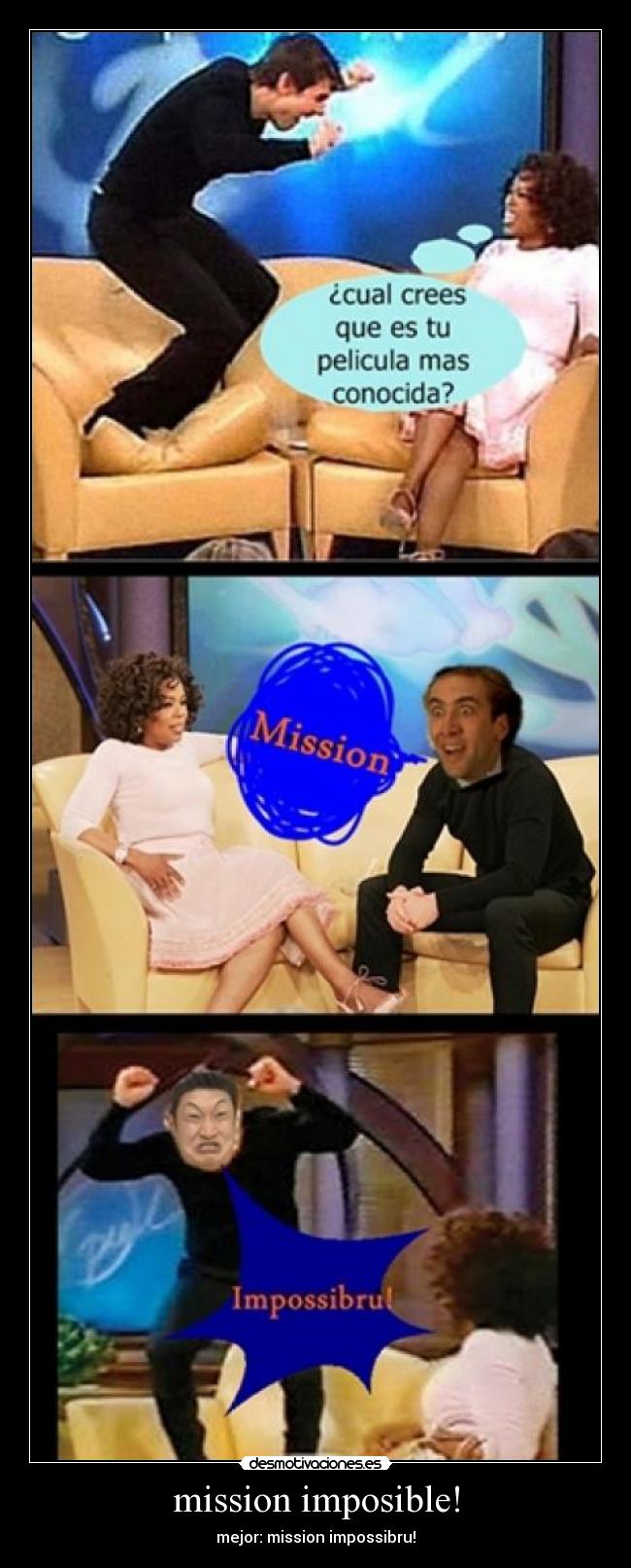 mission imposible! - mejor: mission impossibru!