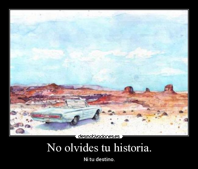 No olvides tu historia. - 