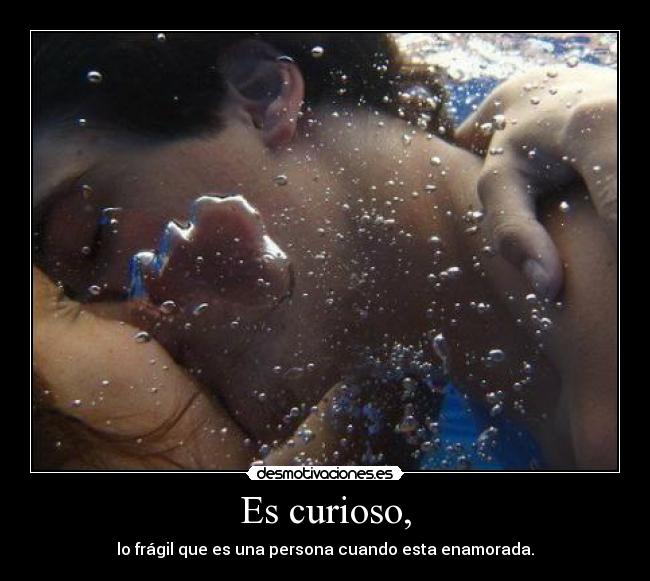 Es curioso, - 