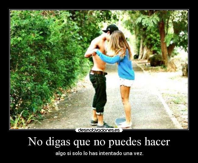 No digas que no puedes hacer -
