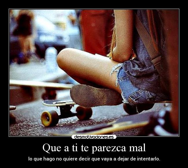 Que a ti te parezca mal - 