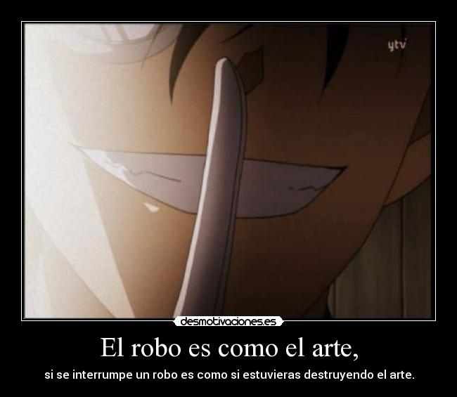 El robo es como el arte, - 
