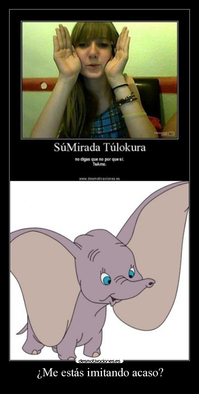 ¿Me estás imitando acaso? - 