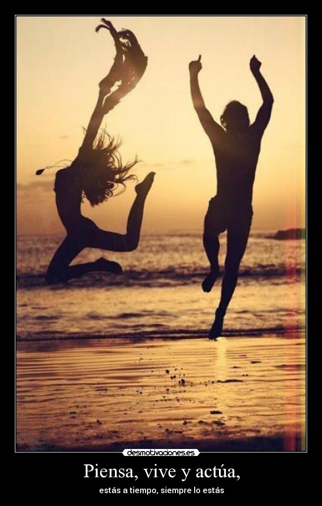 Piensa, vive y actúa, -