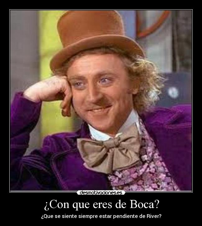¿Con que eres de Boca? -