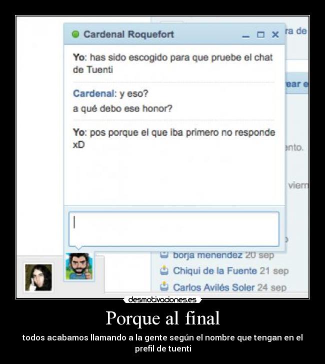Porque al final - todos acabamos llamando a la gente según el nombre que tengan en el prefil de tuenti
