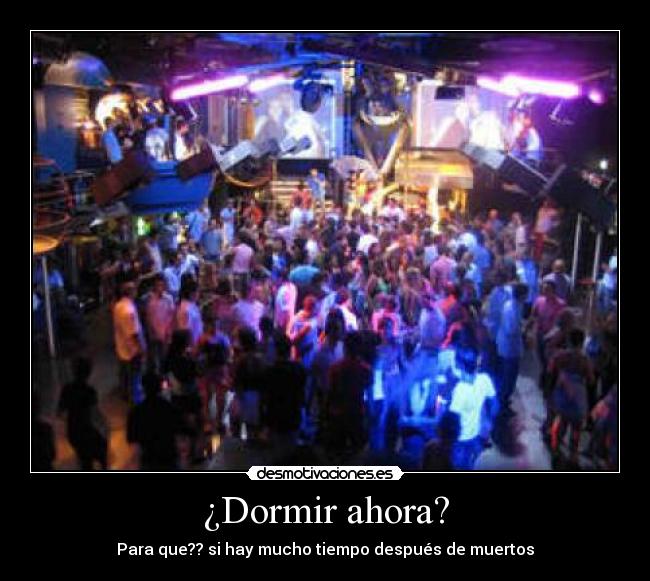 ¿Dormir ahora? -