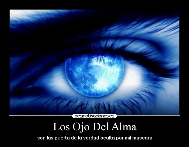 Los Ojo Del Alma - son las puerta de la verdad oculta por mil mascara