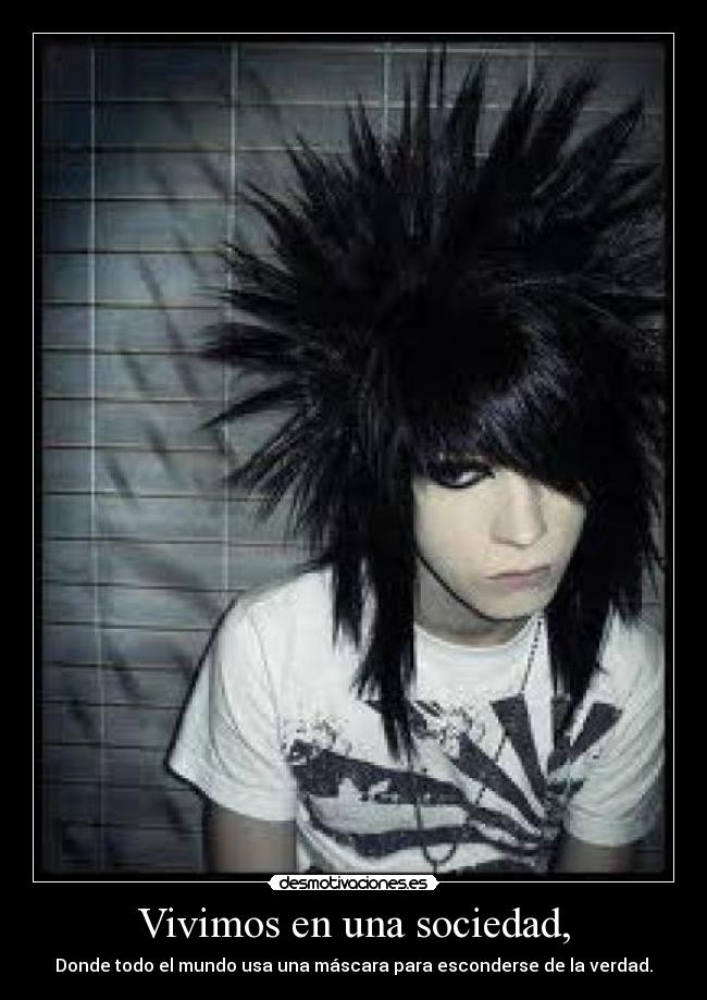 Vivimos en una sociedad, - Donde todo el mundo usa una máscara para esconderse de la verdad.