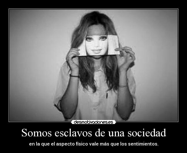 Somos esclavos de una sociedad - 