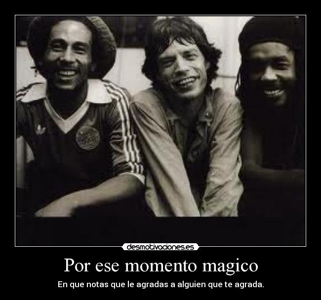 Por ese momento magico - En que notas que le agradas a alguien que te agrada.