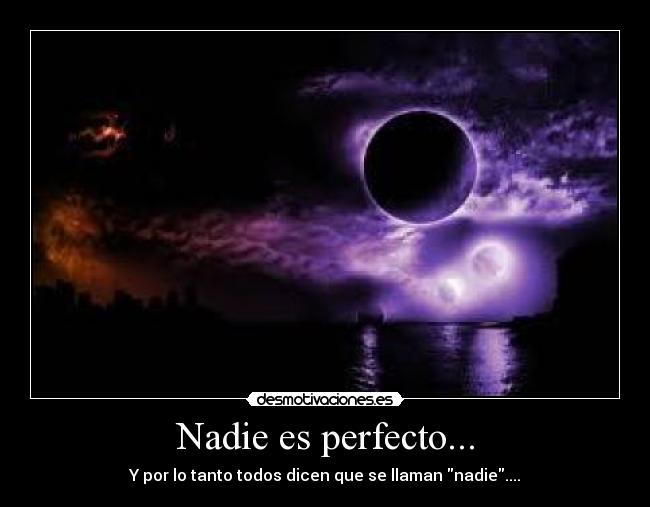 Nadie es perfecto... -