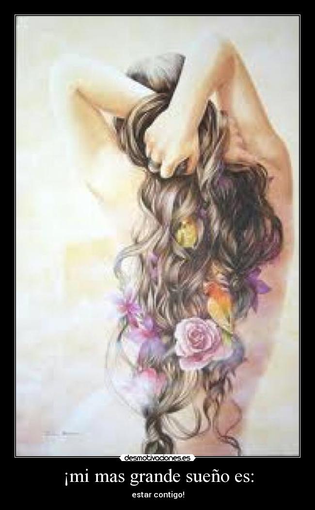 ¡mi mas grande sueño es: -