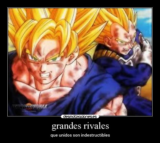 grandes rivales - que unidos son indestructibles