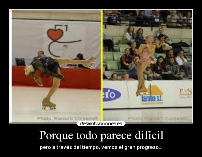 Porque todo parece difícil - pero a través del tiempo, vemos el gran progreso...♥