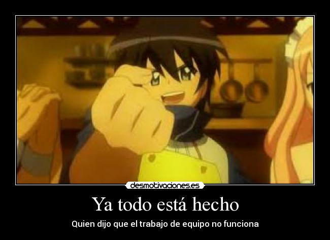 Ya todo está hecho - Quien dijo que el trabajo de equipo no funciona