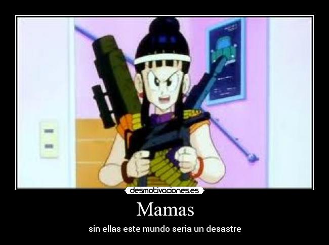 Mamas - sin ellas este mundo seria un desastre