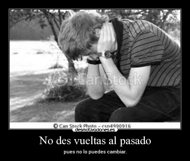 No des vueltas al pasado -