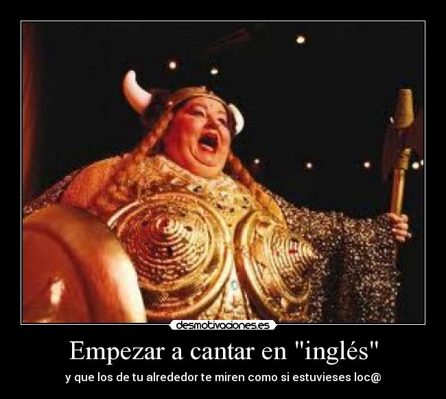 Empezar a cantar en inglés - y que los de tu alrededor te miren como si estuvieses loc@