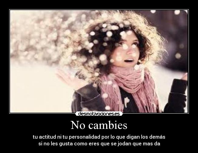 No cambies -