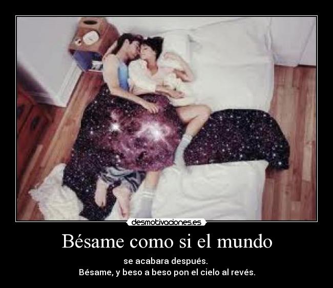 Bésame como si el mundo -