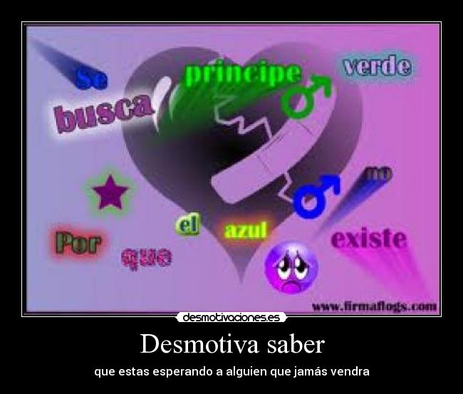 Desmotiva saber - que estas esperando a alguien que jamás vendra