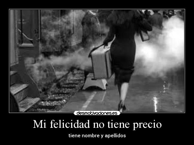 Mi felicidad no tiene precio - tiene nombre y apellidos