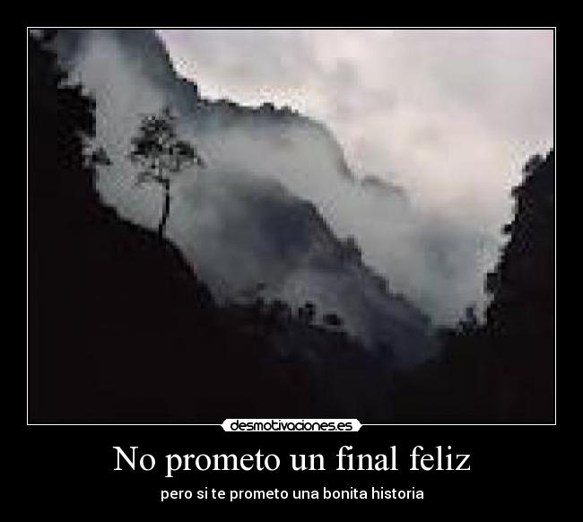 No prometo un final feliz - pero si te prometo una bonita historia