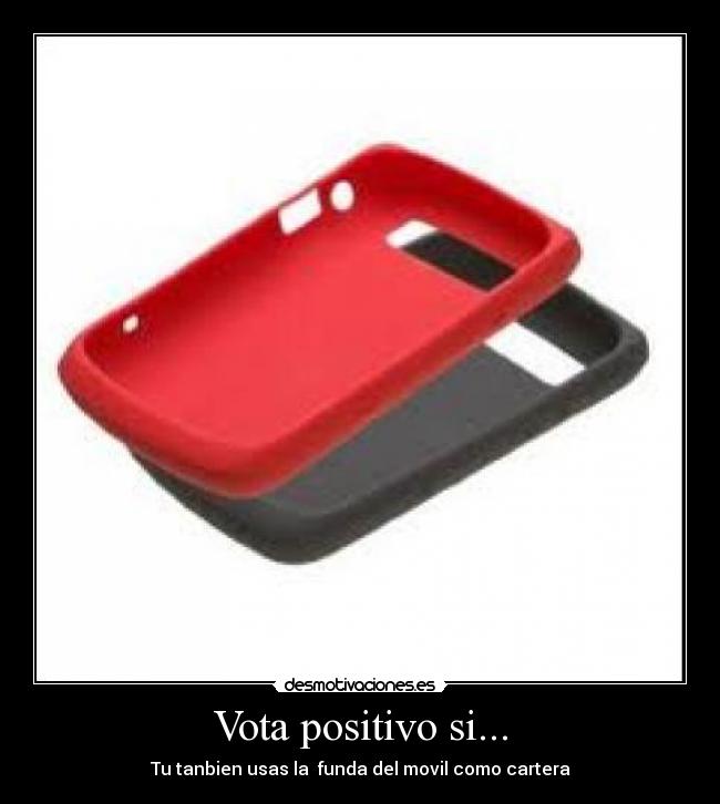 Vota positivo si... - Tu tanbien usas la funda del movil como cartera