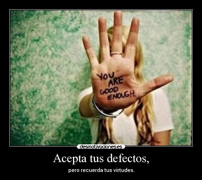 Acepta tus defectos, - 