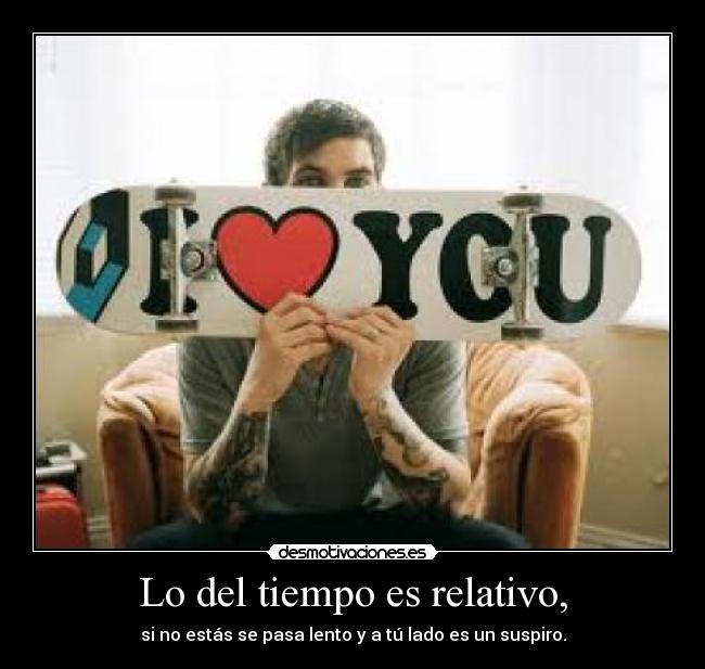 Lo del tiempo es relativo, -