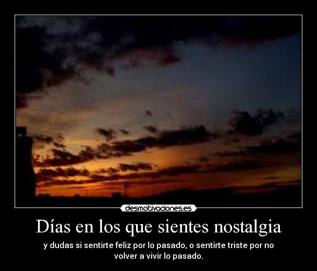 Días en los que sientes nostalgia - 