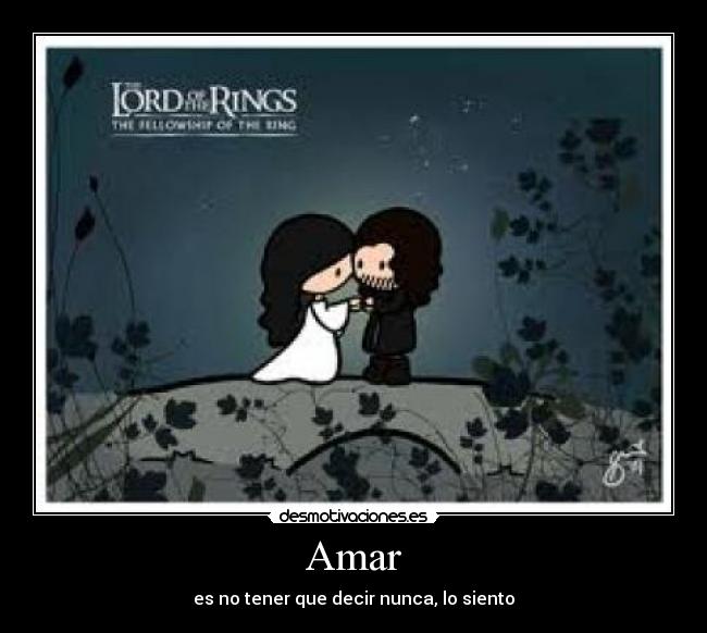 Amar - es no tener que decir nunca, lo siento