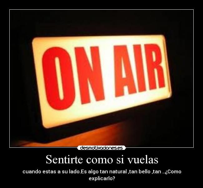 Sentirte como si vuelas -