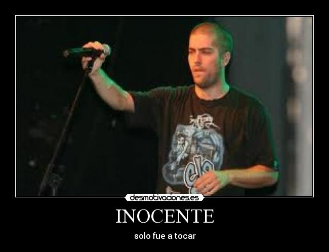 INOCENTE - solo fue a tocar