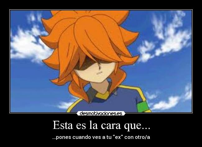 Esta es la cara que... -