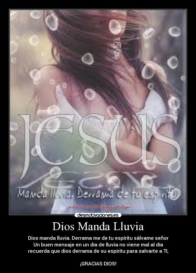 Dios Manda Lluvia - Dios manda lluvia. Derrama me de tu espíritu sálvame señor
Un buen mensaje en un día de lluvia no viene mal al día
recuerda que dios derrama de su espíritu para salvarte a TI,
¡GRACIAS DIOS!