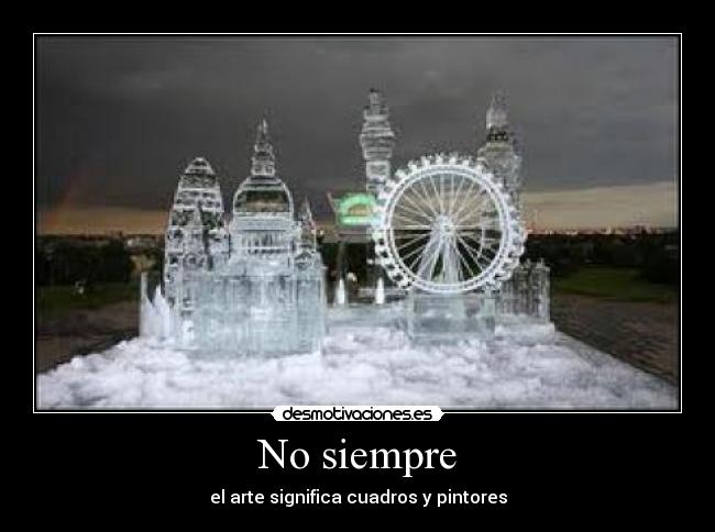 No siempre - el arte significa cuadros y pintores