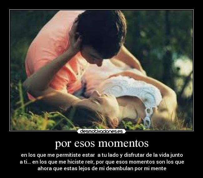 por esos momentos -